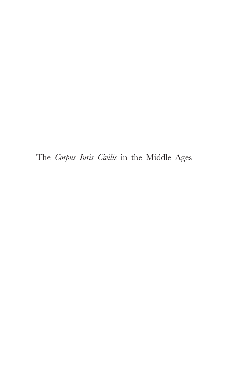 The Corpus Iuris Civilis in the Middle Ages Brill’S Studies in Intellectual History