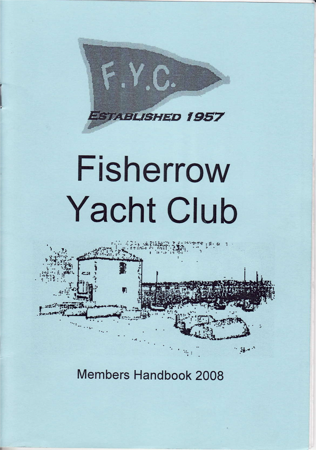 Fisherrow Yacht Club R$Mrnow 0131665 5900 HA.RBOI]RM Sitf,R 3 Stoneyhillgrove Musselburgh EH216SE L..--- IIANDEOOK 2OOE 0Ryc-> L ;;1* 0Fyc>' EANDBOOK 2OO8