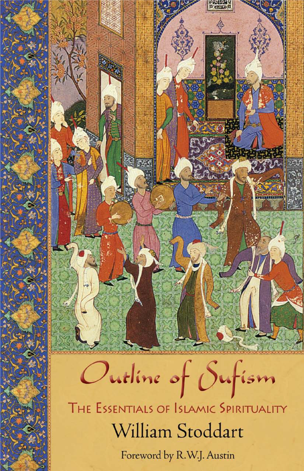 Outline of Sufism: the Essentials of Islamic Spirituality Appears As One of Our Selections in the Perennial Philosophy Series