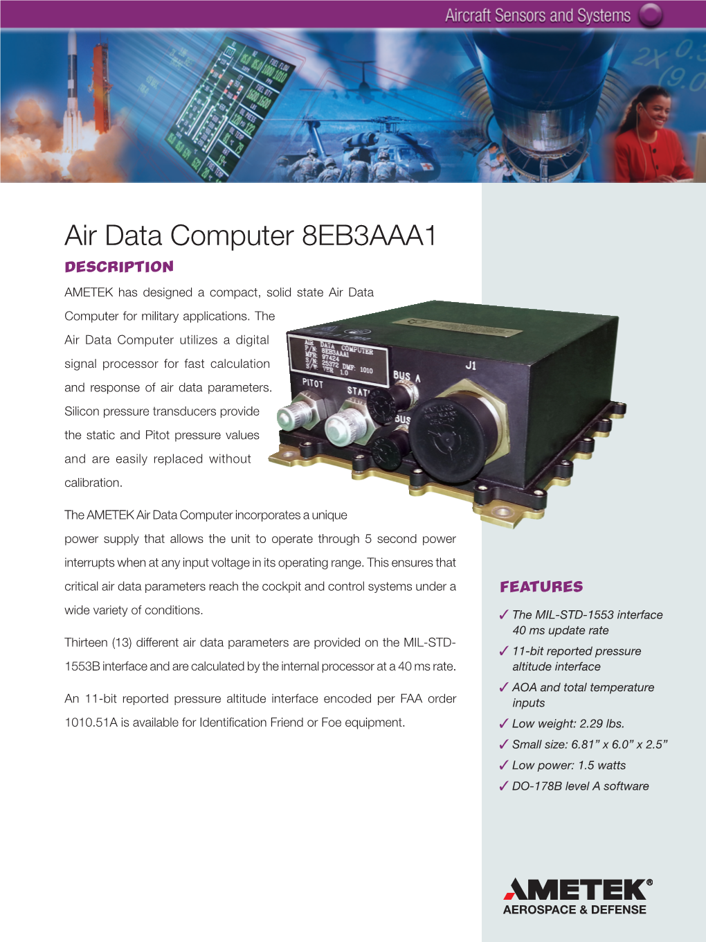 Air Data Computer 8EB3AAA1 DESCRIPTION AMETEK Has Designed a Compact, Solid State Air Data Computer for Military Applications