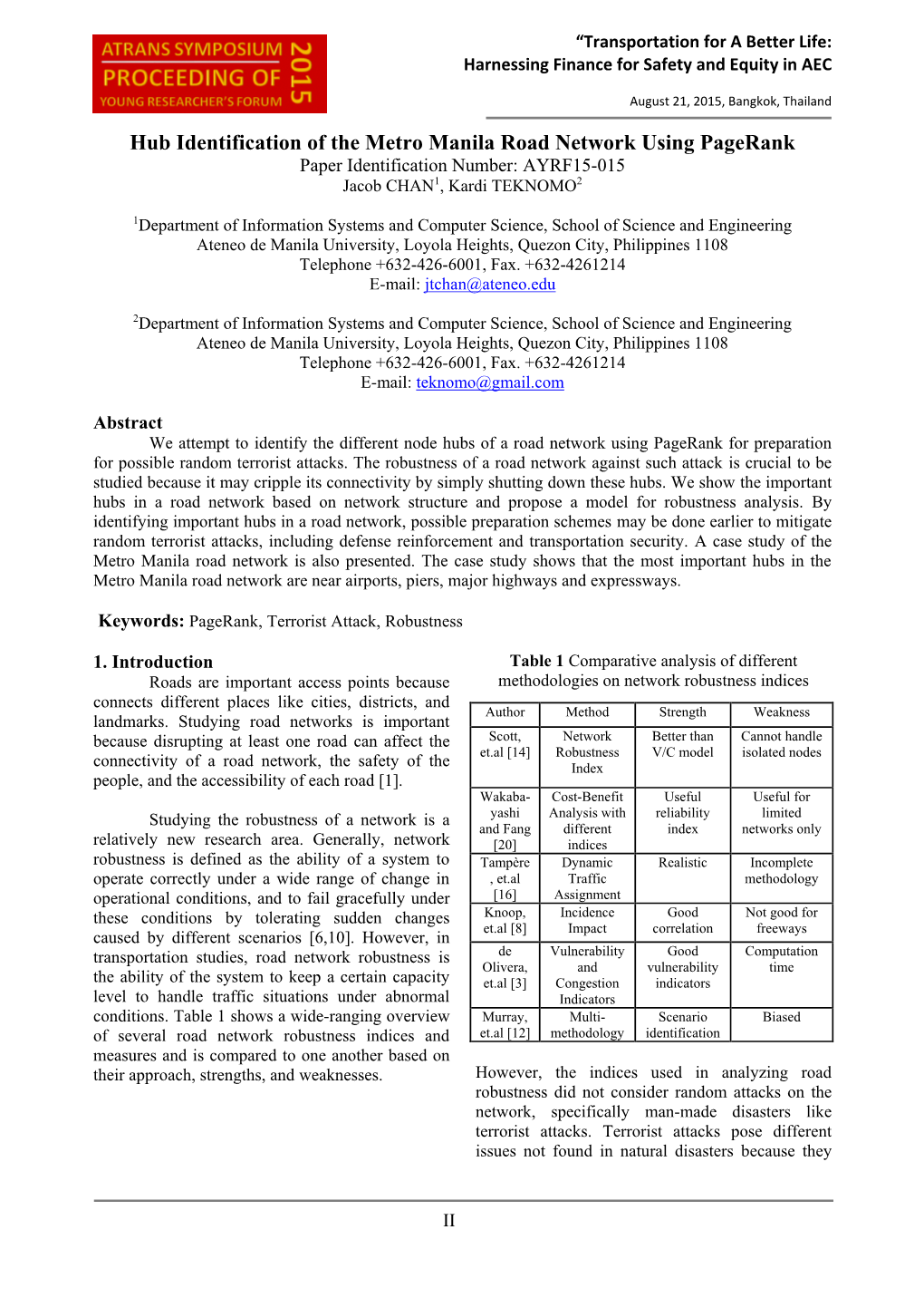 Hub Identification of the Metro Manila Road Network Using Pagerank Paper Identification Number: AYRF15-015 Jacob CHAN1, Kardi TEKNOMO2