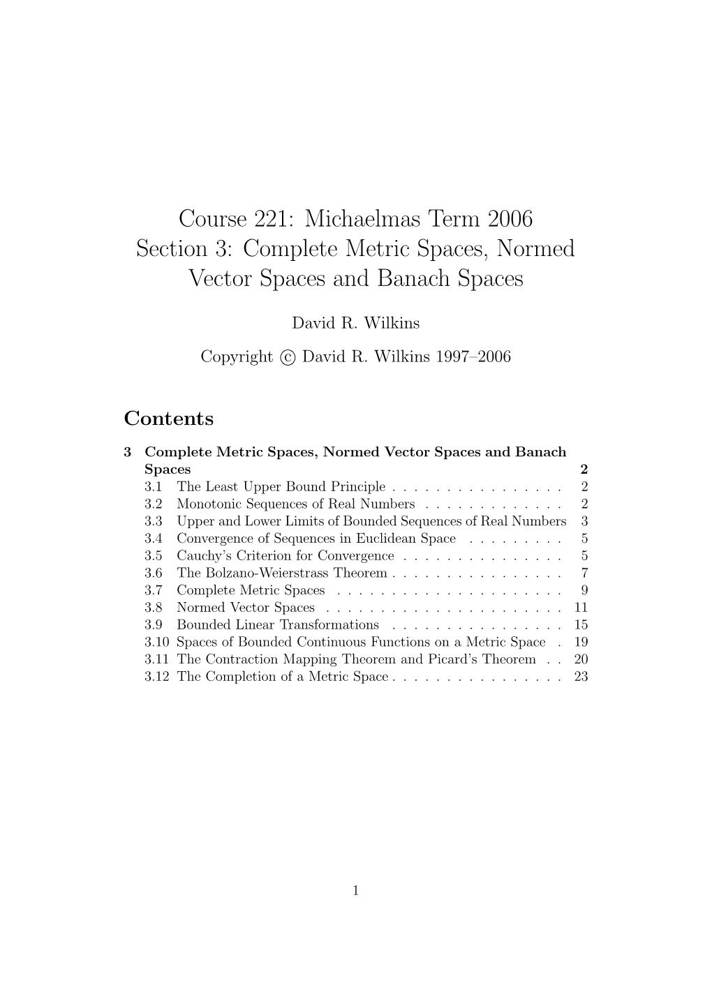 Course 221: Michaelmas Term 2006 Section 3: Complete Metric Spaces, Normed Vector Spaces and Banach Spaces