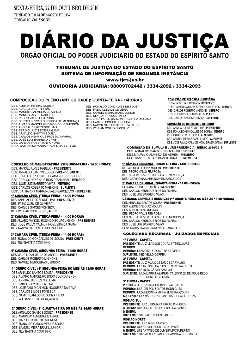 Tribunal De Justiça Do Estado Do Espírito Santo Sistema De Informação De Segunda Instância Ouvidoria Judiciária: 08009702442 / 3334-2092 / 3334-2093