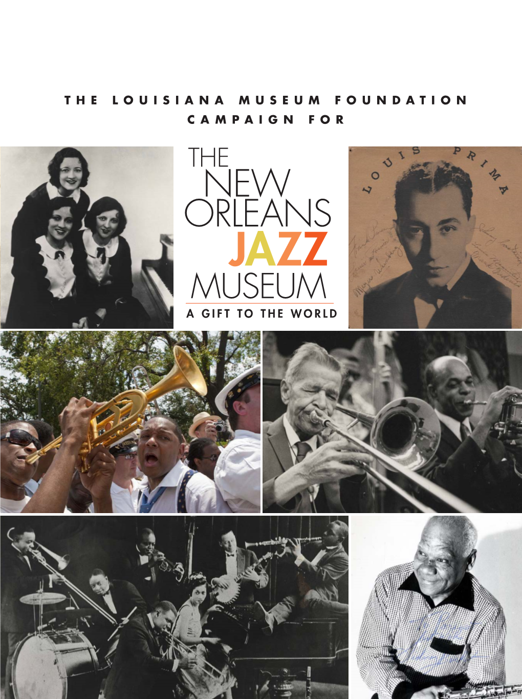 New Orleans Jazz Museum a Gift to the World T H E L Ouisiana M Useum F O U N Datio N C a M P a I G N F O R the New O R Leans J Azz M Useum