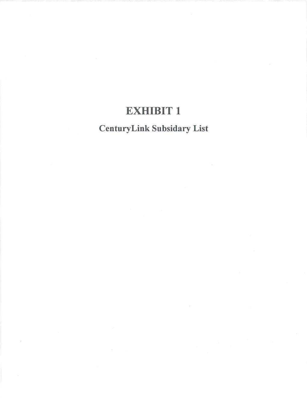 EXHIBIT 1 Centurylink Subsidary List CENTURYLINK, INC