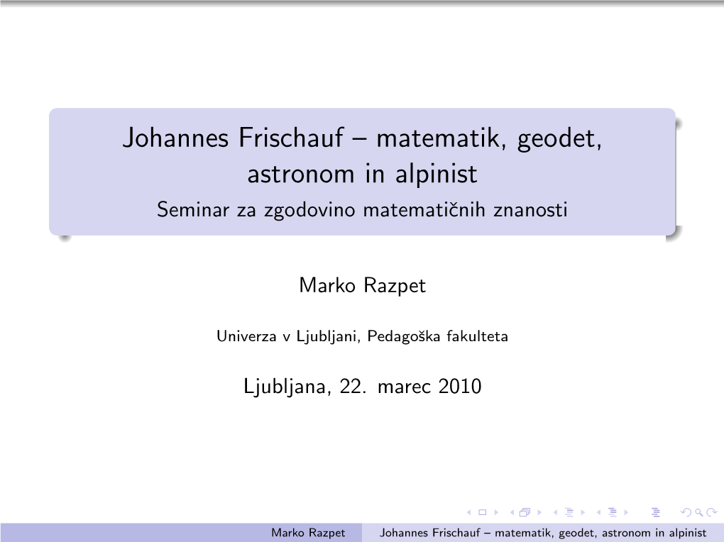 Johannes Frischauf – Matematik, Geodet, Astronom in Alpinist Seminar Za Zgodovino Matematiˇcnihznanosti