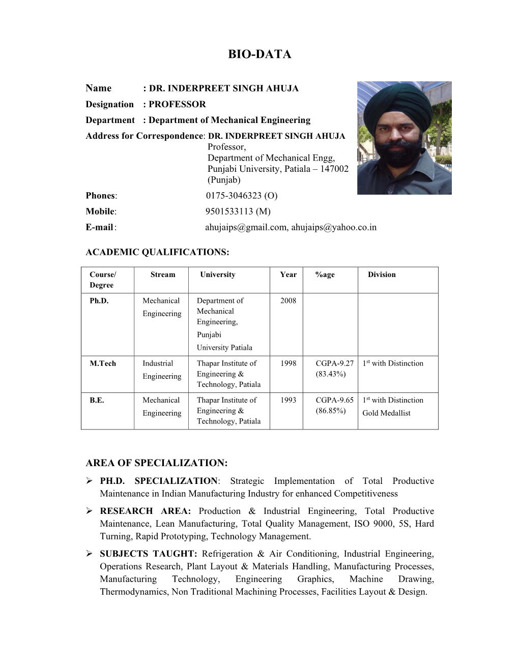 DR. INDERPREET SINGH AHUJA Designation : PROFESSOR Department : Department of Mechanical Engineering Address for Correspondence: DR