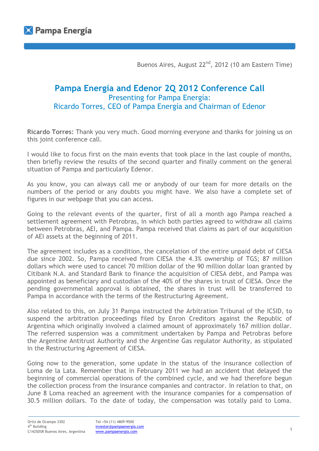 Pampa Energía and Edenor 2Q 2012 Conference Call Presenting for Pampa Energía: Ricardo Torres, CEO of Pampa Energía and Chairman of Edenor