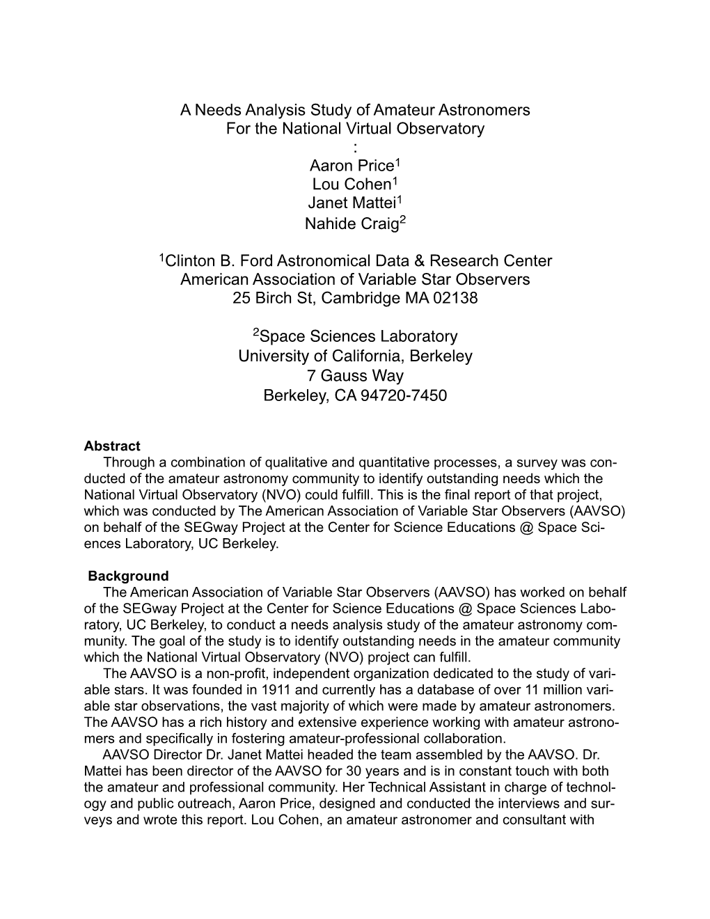 A Needs Analysis Study of Amateur Astronomers for the National Virtual Observatory : Aaron Price1 Lou Cohen1 Janet Mattei1 Nahide Craig2