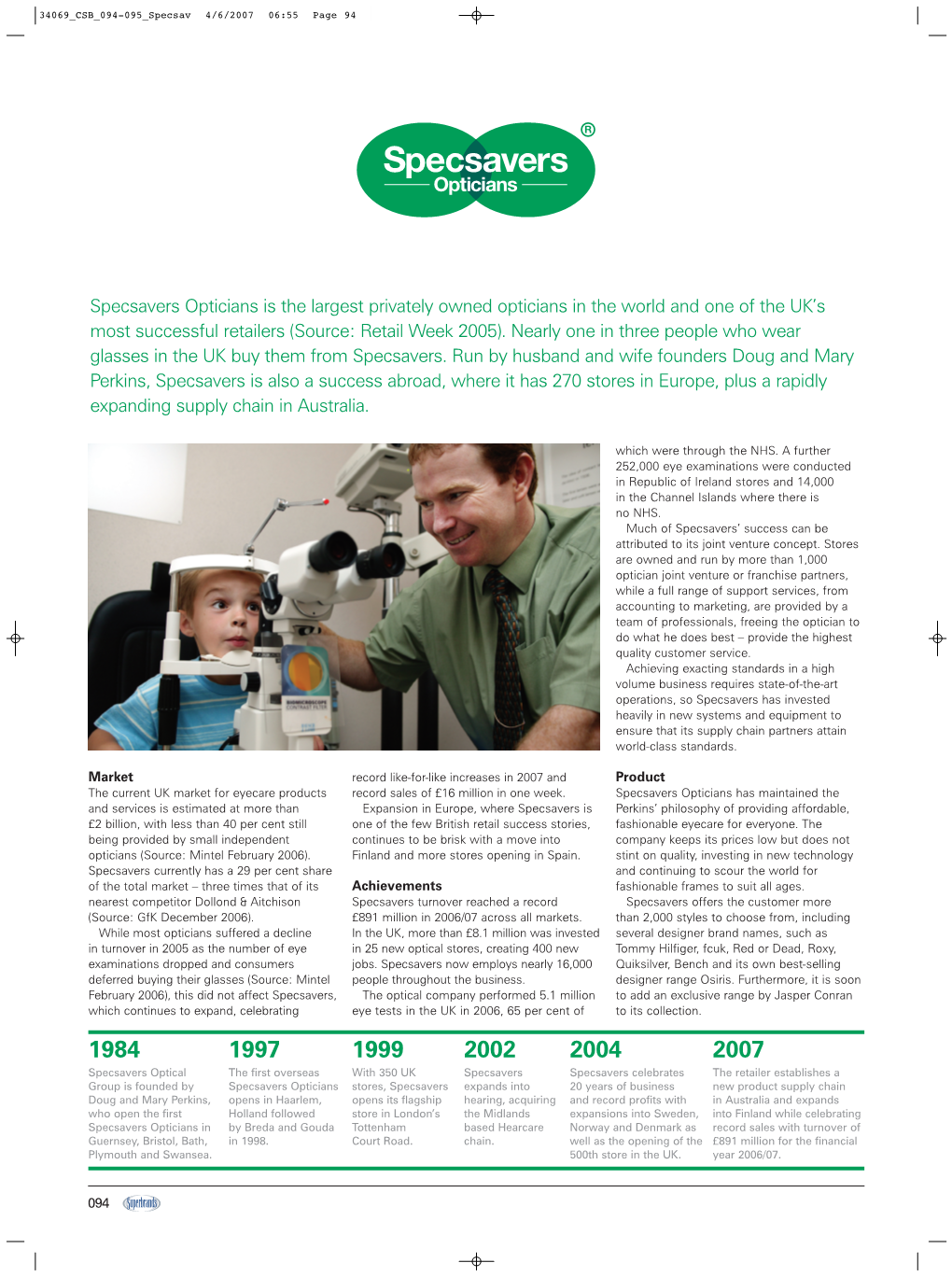 Specsavers Opticians Is the Largest Privately Owned Opticians in the World and One of the UK’S Most Successful Retailers (Source: Retail Week 2005)