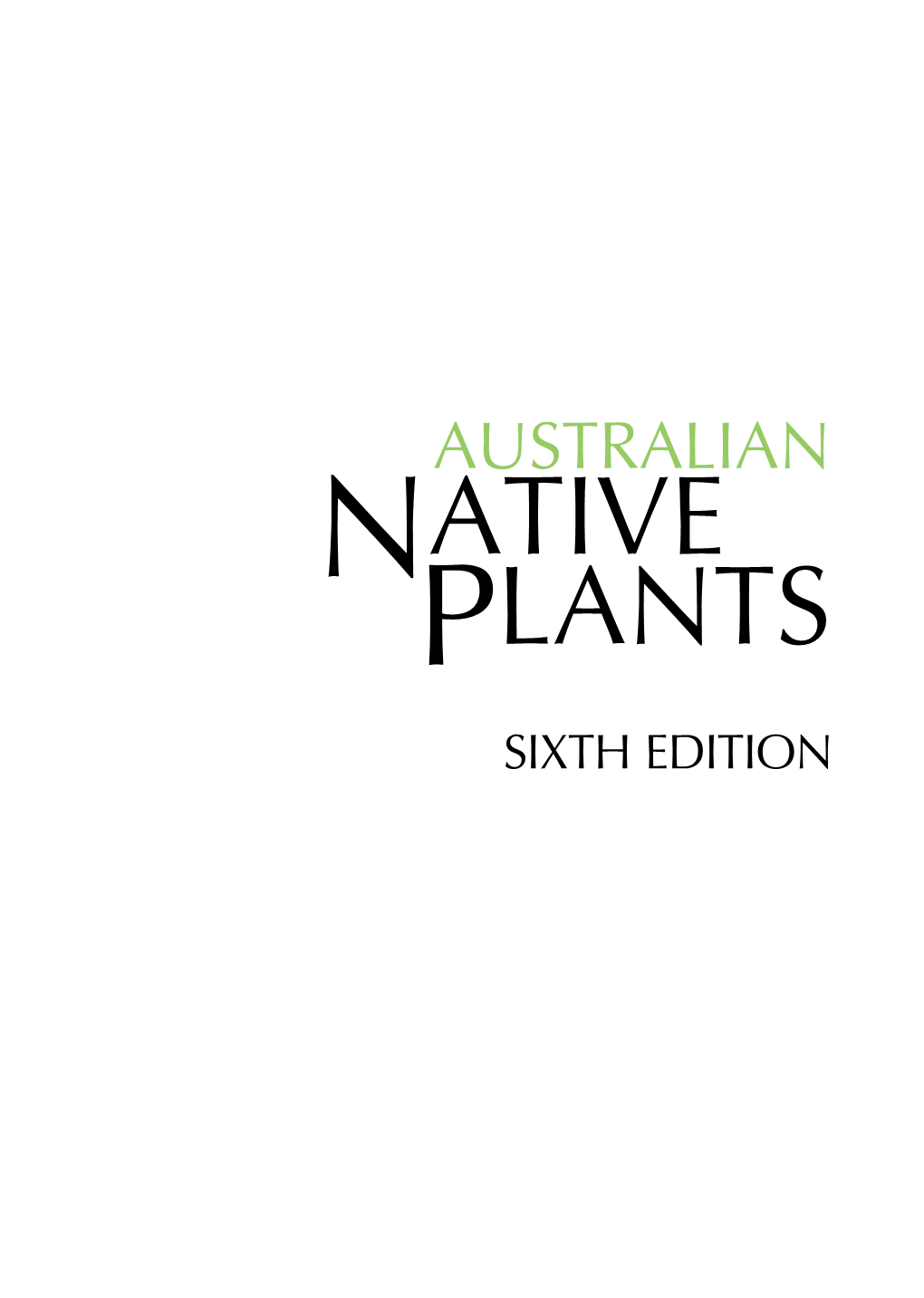 Native Plants Sixth Edition Sixth Edition AUSTRALIAN Native Plants Cultivation, Use in Landscaping and Propagation