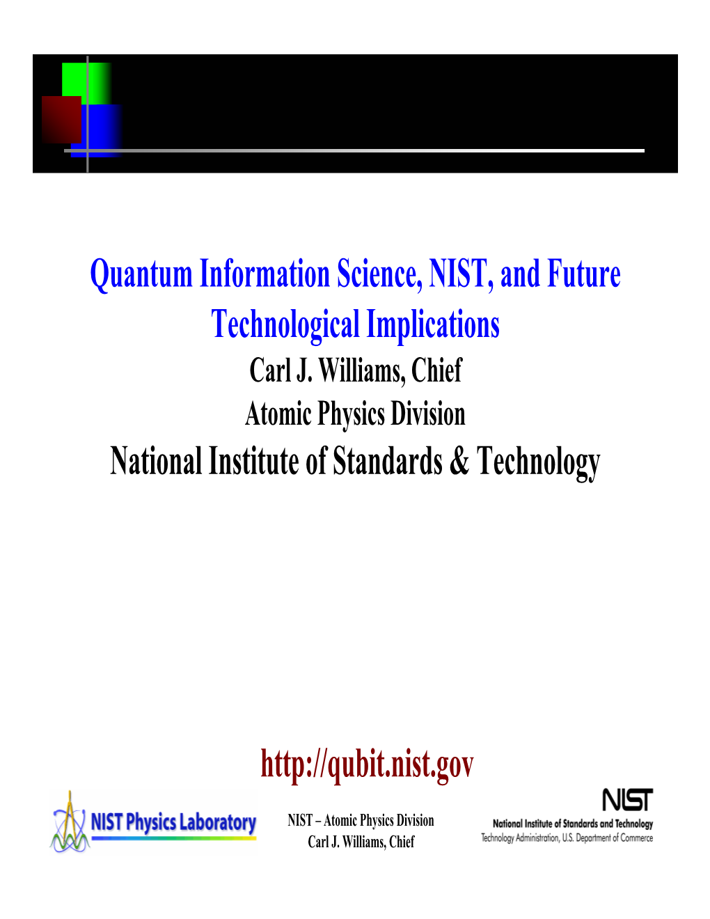 Quantum Information Science, NIST, and Future Technological Implications National Institute of Standards & Technology Http