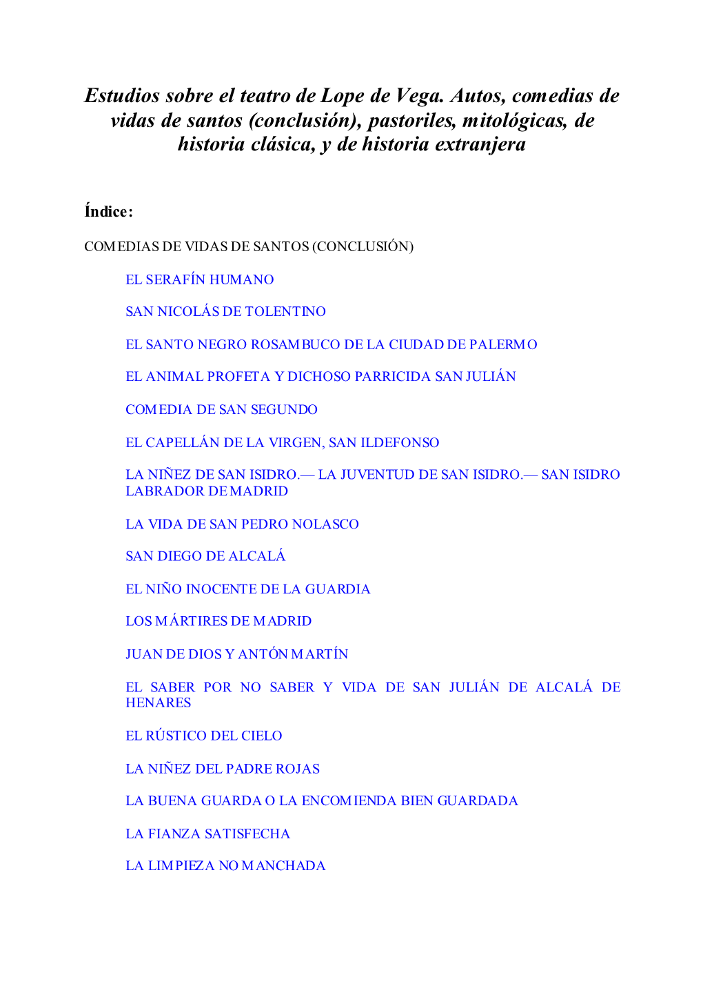 Estudios Sobre El Teatro De Lope De Vega. Autos, Comedias De Vidas De Santos (Conclusión), Pastoriles, Mitológicas, De Historia Clásica, Y De Historia Extranjera