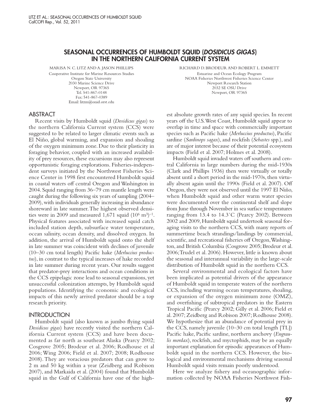 SEASONAL OCCURRENCES of HUMBOLDT SQUID (DOSIDICUS GIGAS) in the NORTHERN CALIFORNIA CURRENT SYSTEM Marisa N