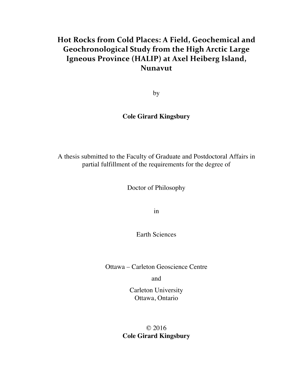 Hot Rocks from Cold Places: a Field, Geochemical and Geochronological Study from the High Arctic Large Igneous P Rovince (HALIP) at Axel Heiberg Island, Nunavut