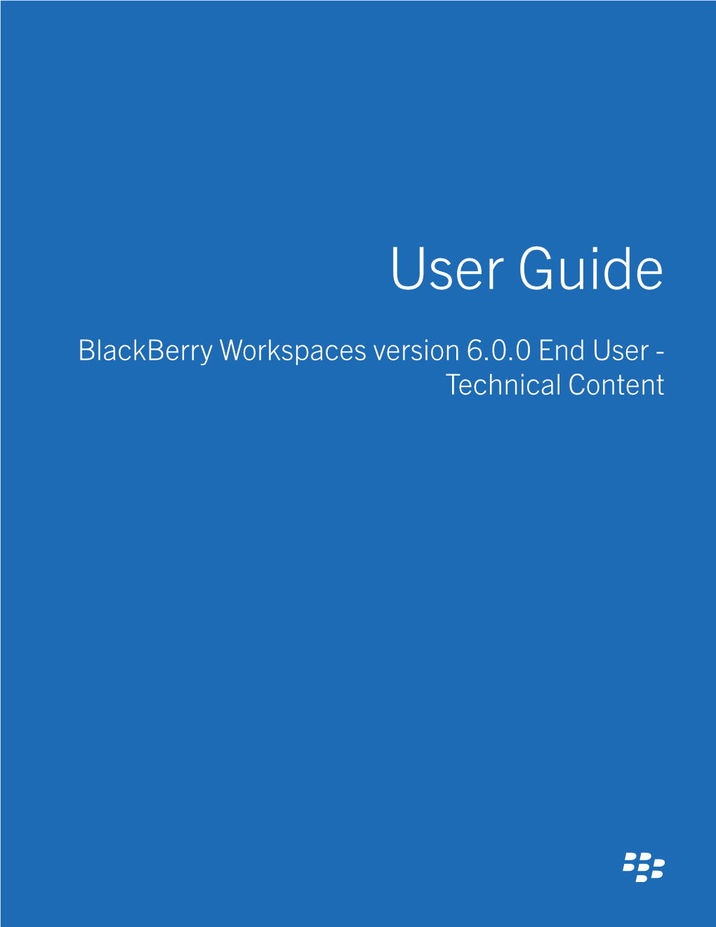 Blackberry Workspaces Version 6.0.0 End User - Technical Content Published: 2018-08-21 SWD-20180821140714306 Contents