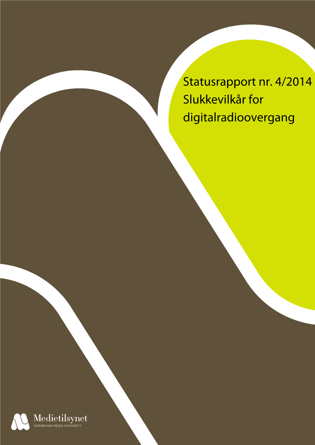 Statusrapport Nr. 4/2014 Slukkevilkår for Digitalradioovergang