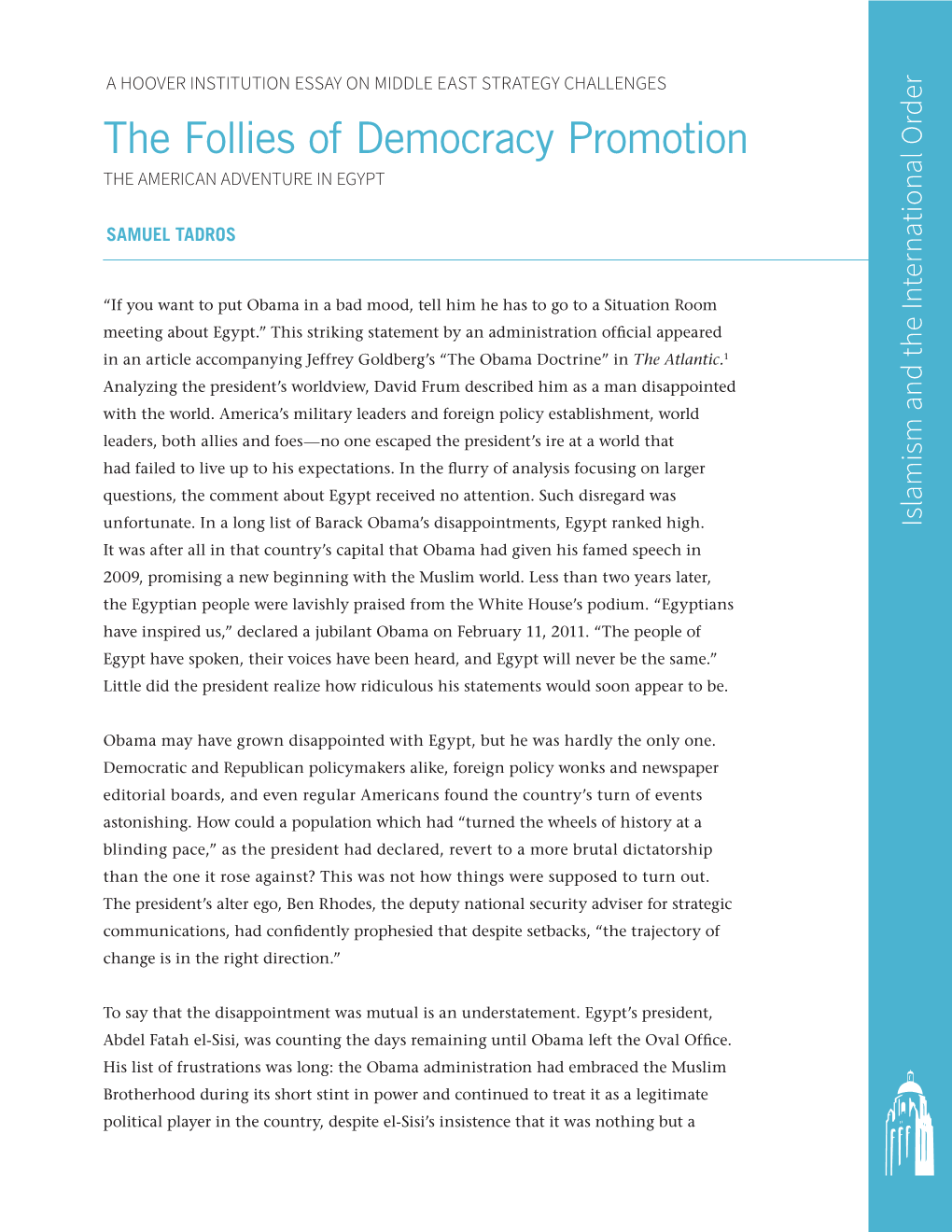 The Follies of Democracy Promotion Leaders, Both Allies and Foes and Allies Leaders, Both Establishment, Policy World Foreign World