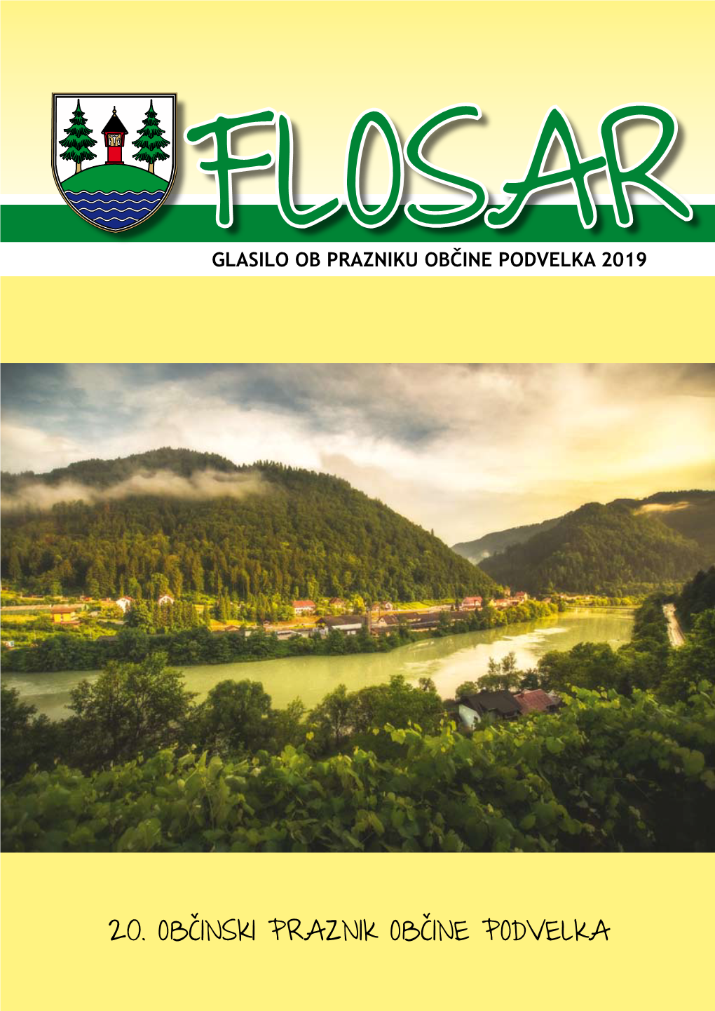 20. OBČINSKI PRAZNIK OBČINE PODVELKA GLASILO OB PRAZNIKU OBČINE PODVELKA FLOSAR Beseda Urednika