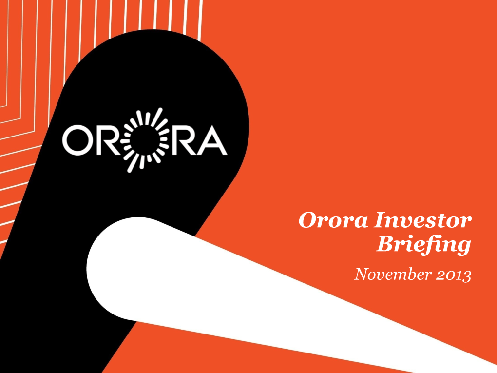 Orora Investor Briefing November 2013 Contents
