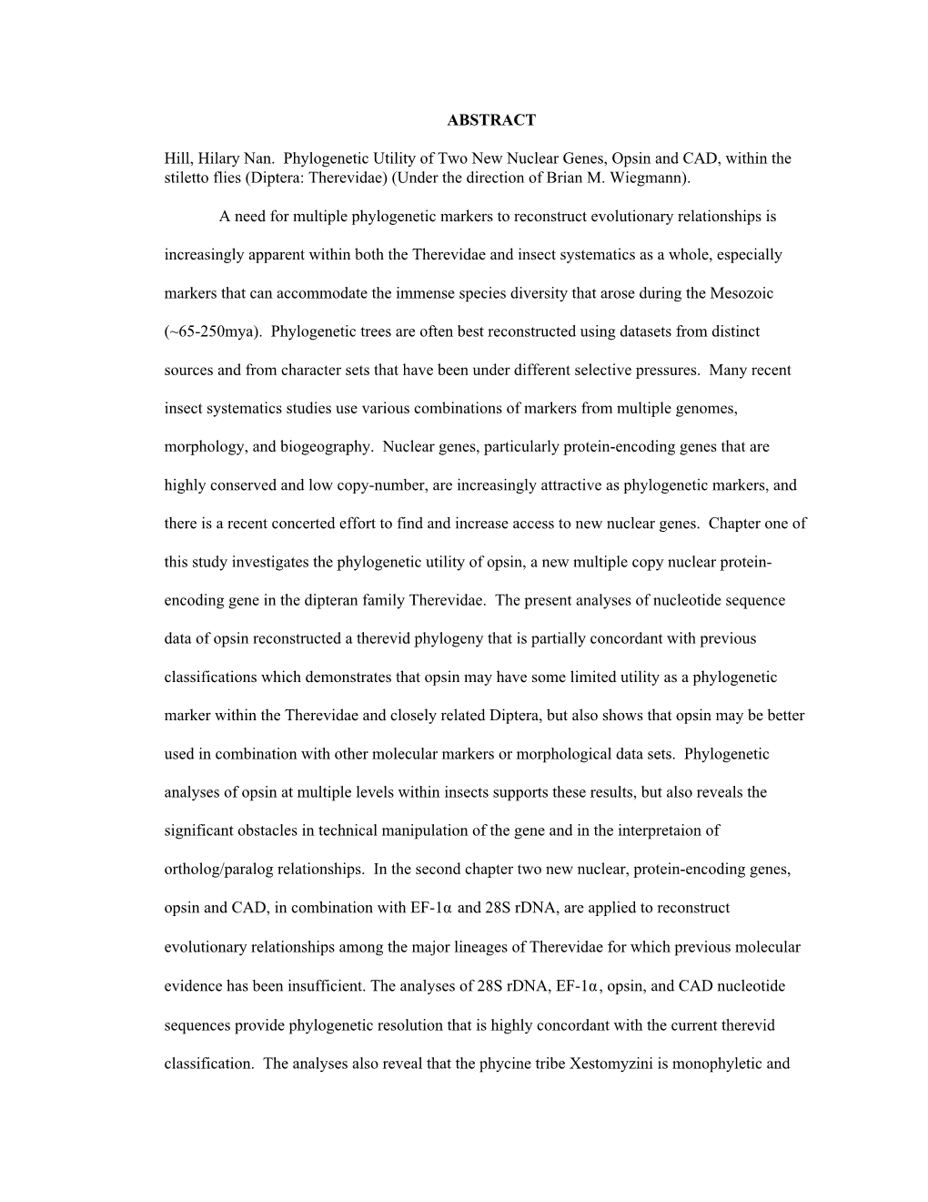 ABSTRACT Hill, Hilary Nan. Phylogenetic Utility of Two New Nuclear Genes, Opsin and CAD, Within the Stiletto Flies (Diptera: Th