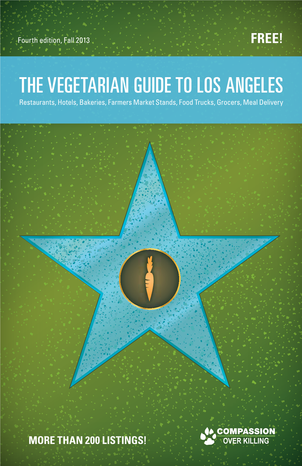 The Vegetarian Guide to Los Angeles Restaurants, Hotels, Bakeries, Farmers Market Stands, Food Trucks, Grocers, Meal Delivery