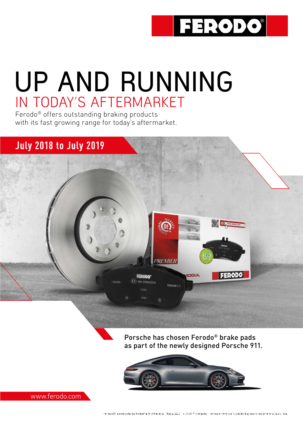 UP and RUNNING in TODAY’S AFTERMARKET Ferodo® Offers Outstanding Braking Products with Its Fast Growing Range for Today’S Aftermarket