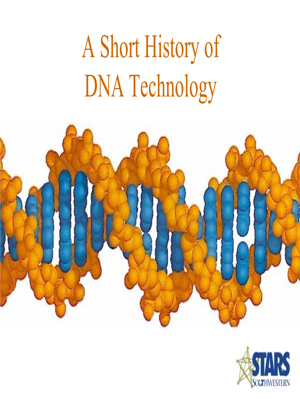 A Short History of DNA Technology 1865 - Gregor Mendel the Father of Genetics