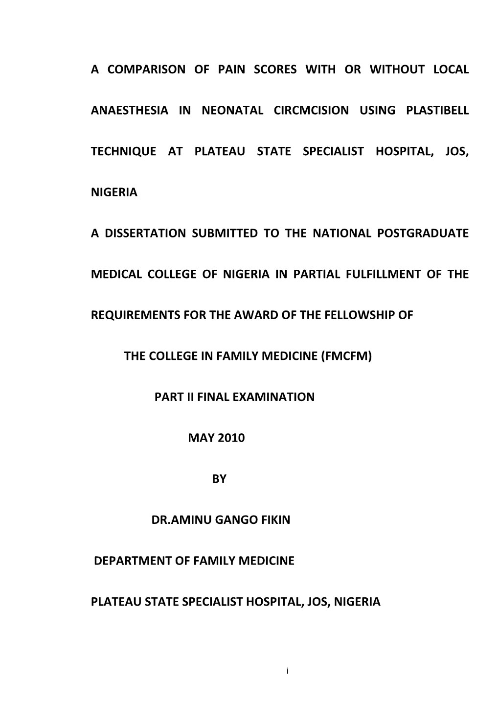 A Comparison of Pain Scores with Or Without Local Anaesthesia in Neonatal Circmcision Using Plastibell Technique at Plateau Stat