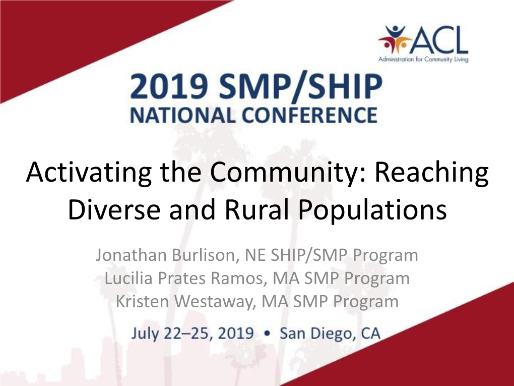 Reaching Diverse and Rural Populations Jonathan Burlison, NE SHIP/SMP Program Lucilia Prates Ramos, MA SMP Program Kristen Westaway, MA SMP Program Nebraska SHIIP