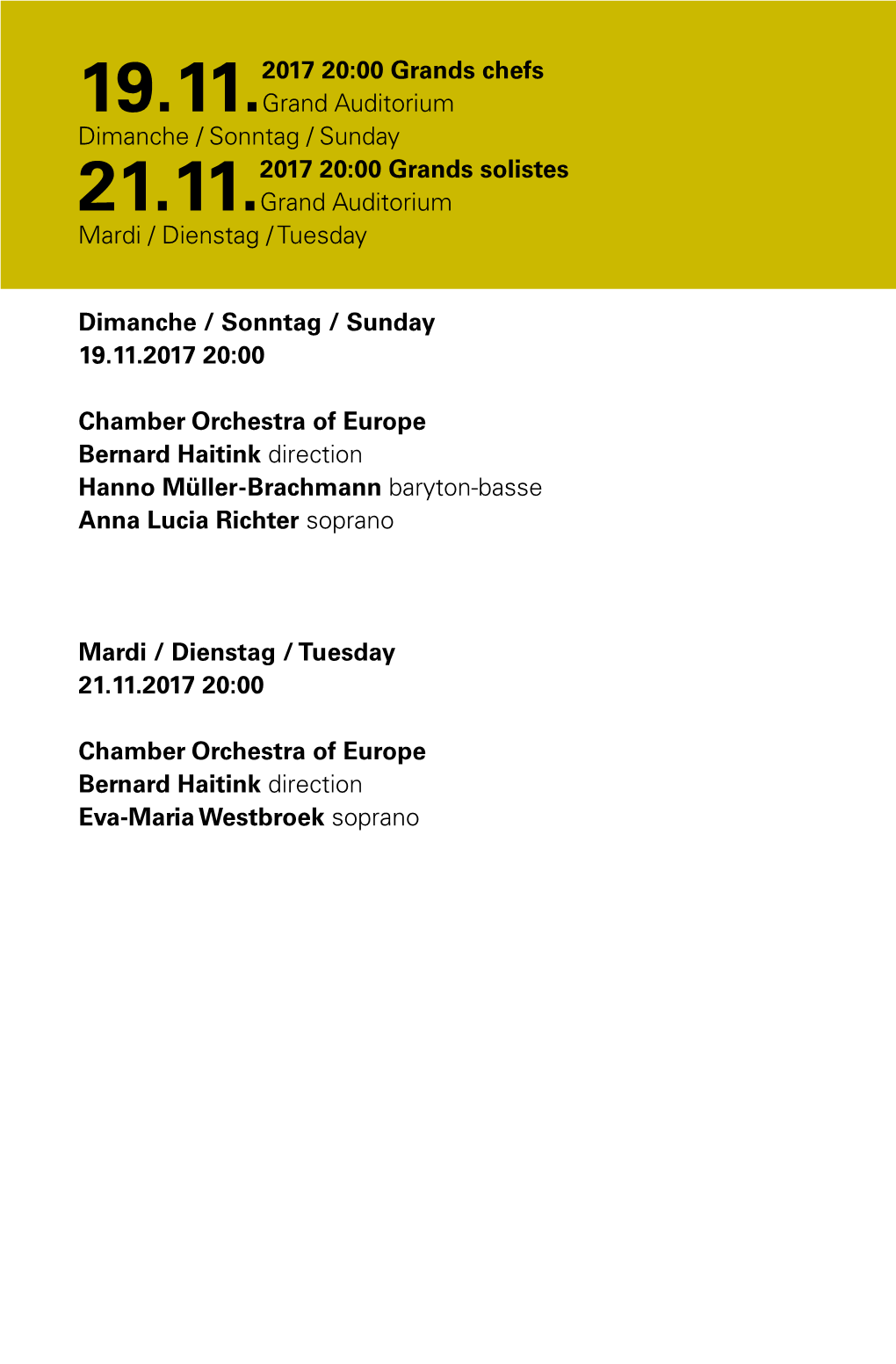 Dimanche / Sonntag / Sunday 19.11.2017 20:00 Chamber Orchestra of Europe Bernard Haitink Direction Hanno Müller-Brachmann Baryt