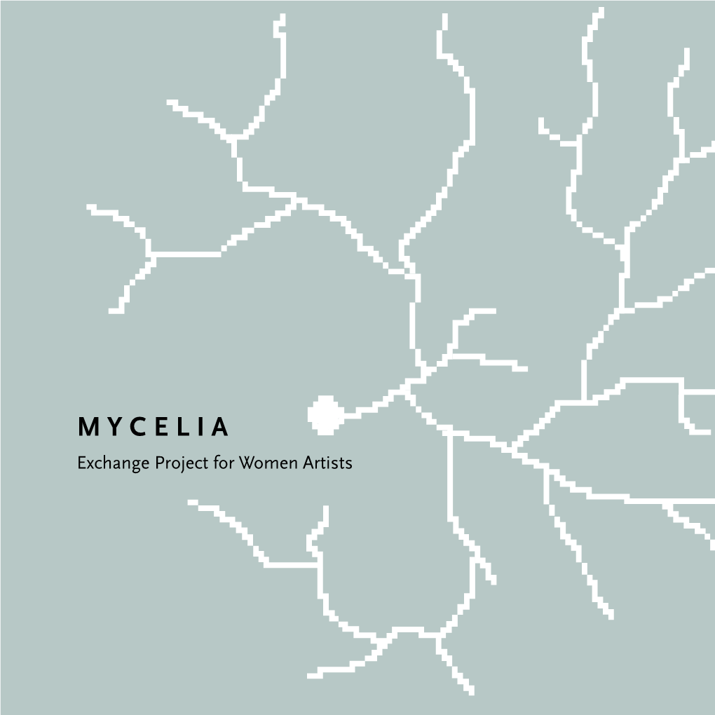 M Y C E L I a Exchange Project for Women Artists M Y C E L I a Exchange Project for Women Artists