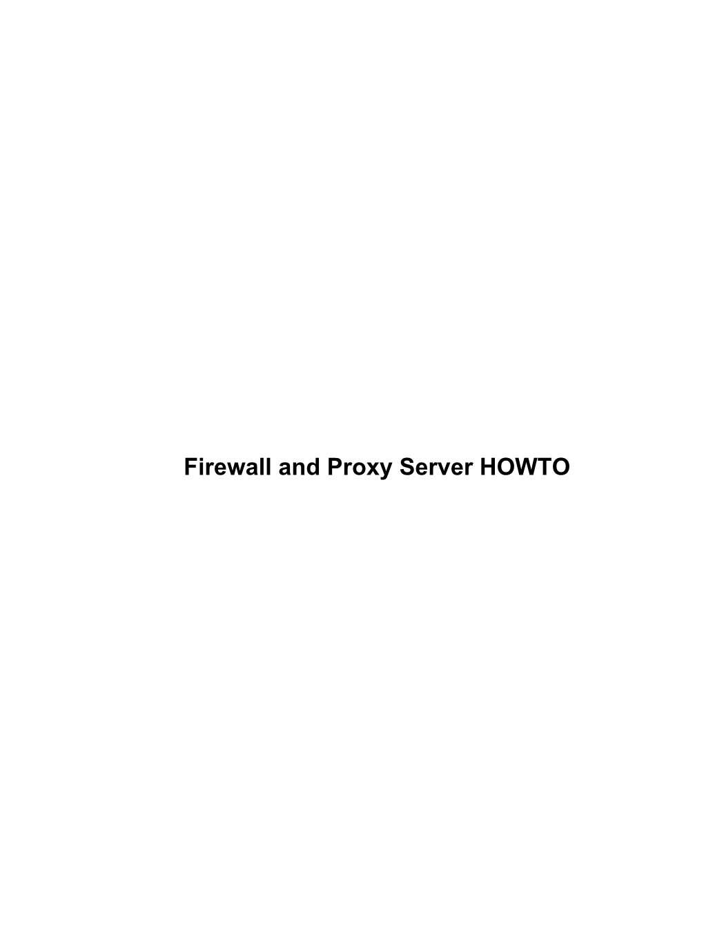 Firewall and Proxy Server HOWTO Firewall and Proxy Server HOWTO