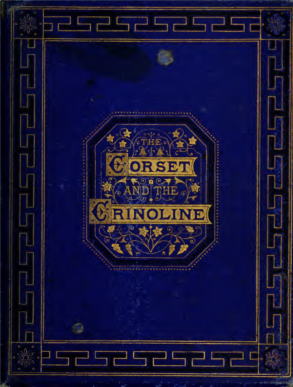 The Corset and the Crinoline : a Book of Modes and Costumes from Remote Periods to the Present Time