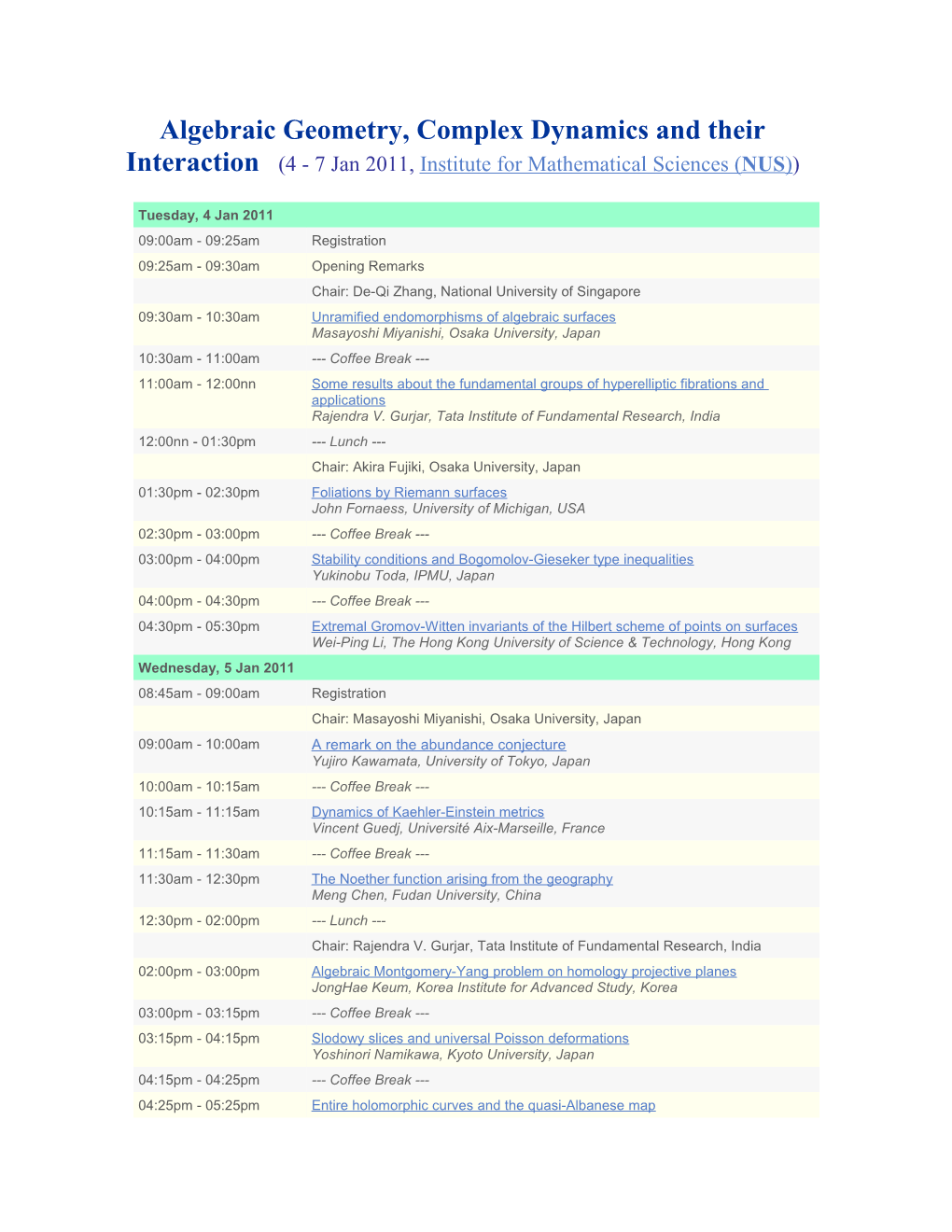 Workshop on Algebraic Geometry, Complex Dynamics and Their Interaction