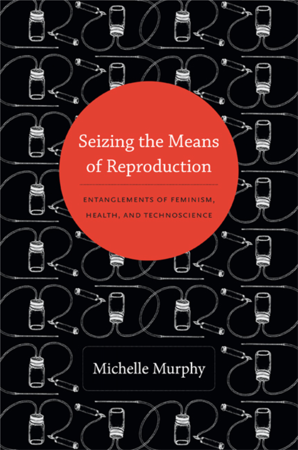 Seizing the Means of Reproduction: Entanglements of Feminism, Health
