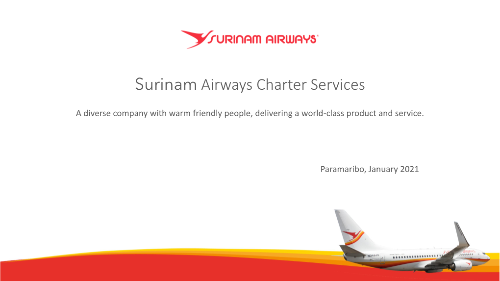 Surinam Airways Charter Services a Multi Ethical-Cultural Company with Warm Friendly People, Delivering a Top Quality Product