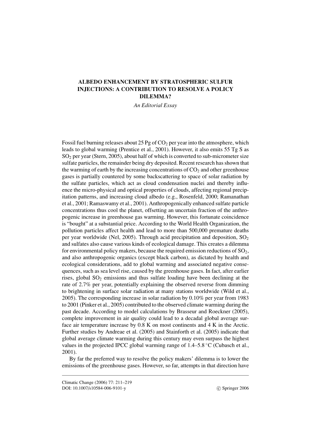 ALBEDO ENHANCEMENT by STRATOSPHERIC SULFUR INJECTIONS: a CONTRIBUTION to RESOLVE a POLICY DILEMMA? an Editorial Essay