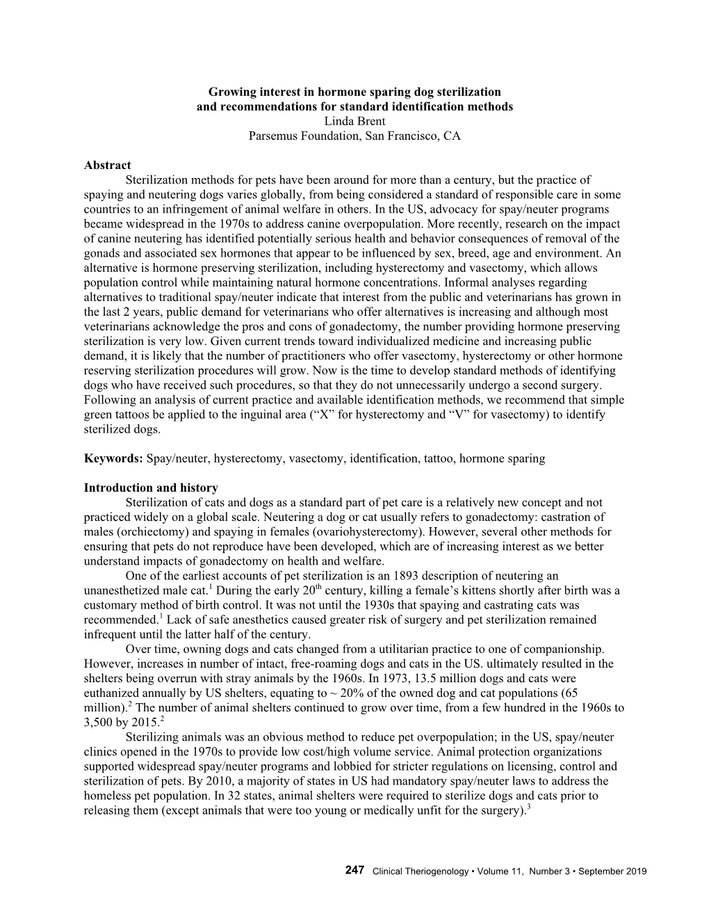 Growing Interest in Hormone Sparing Dog Sterilization and Recommendations for Standard Identification Methods Linda Brent Parsemus Foundation, San Francisco, CA