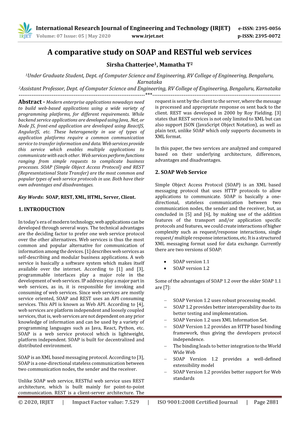 A Comparative Study on SOAP and Restful Web Services Sirsha Chatterjee1, Mamatha T2