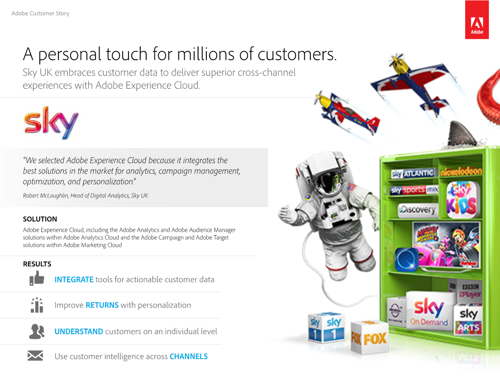 A Personal Touch for Millions of Customers. Sky UK Embraces Customer Data to Deliver Superior Cross-Channel Experiences with Adobe Experience Cloud