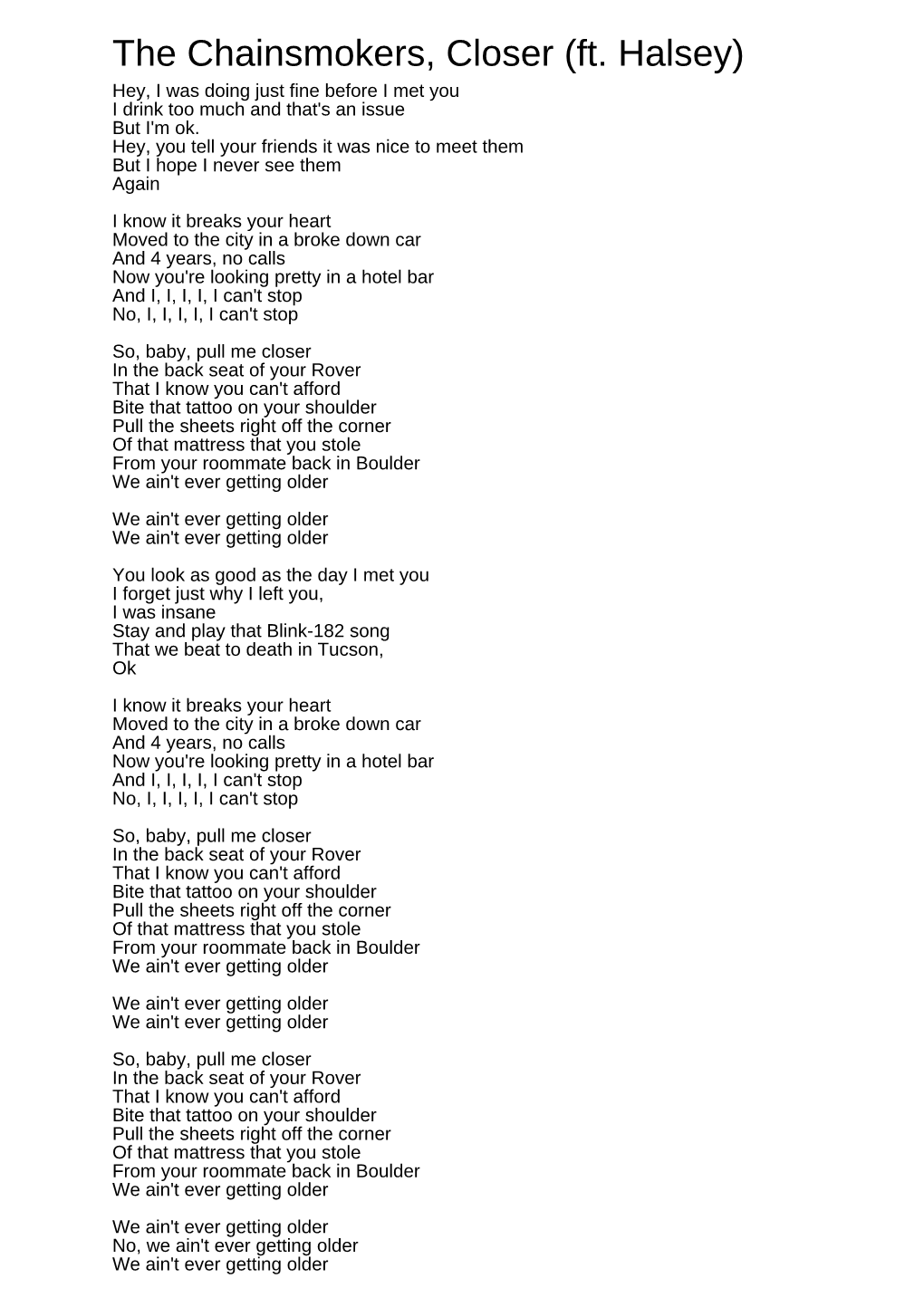 The Chainsmokers, Closer (Ft. Halsey) Hey, I Was Doing Just Fine Before I Met You I Drink Too Much and That's an Issue but I'm Ok