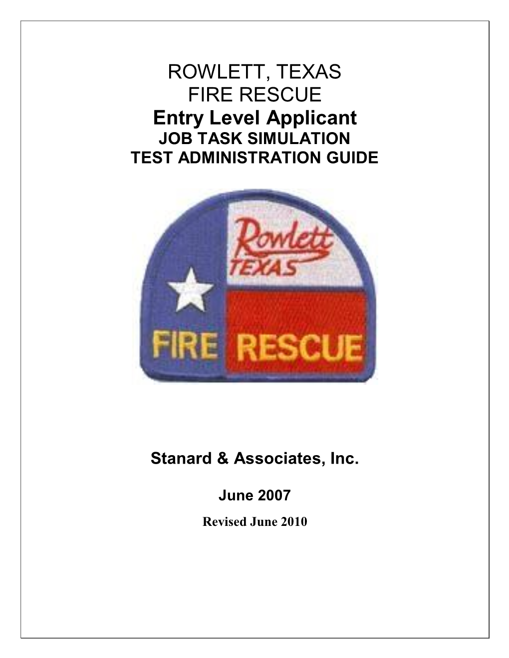 ROWLETT, TEXAS FIRE RESCUE Entry Level Applicant JOB TASK SIMULATION TEST ADMINISTRATION GUIDE