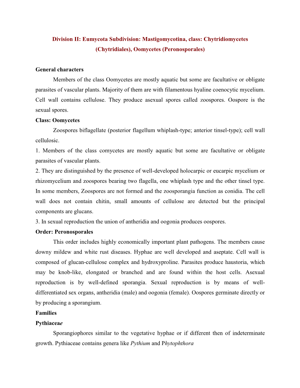 Division II: Eumycota Subdivision: Mastigomycotina, Class: Chytridiomycetes (Chytridiales), Oomycetes (Peronosporales)