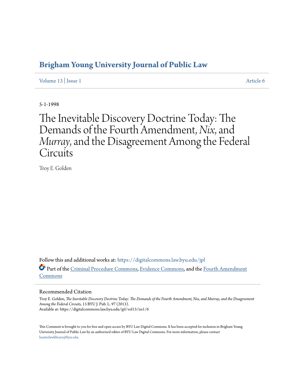 The Inevitable Discovery Doctrine Today: the Demands of the Fourth Amendment, Nix, and Murray, and the Disagreement Among the Federal Circuits, 13 BYU J