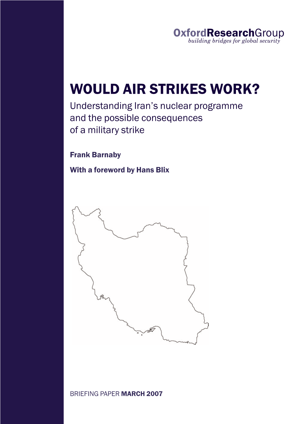 WOULD AIR STRIKES WORK? Understanding Iran’S Nuclear Programme and the Possible Consequences of a Military Strike