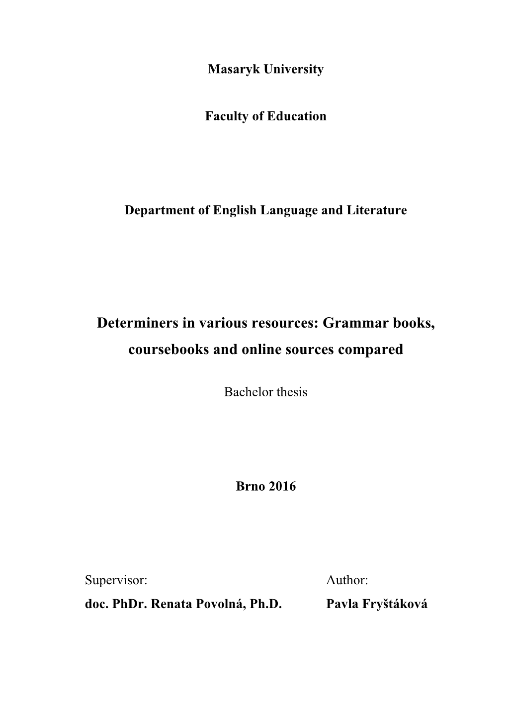 Determiners in Various Resources: Grammar Books, Coursebooks And