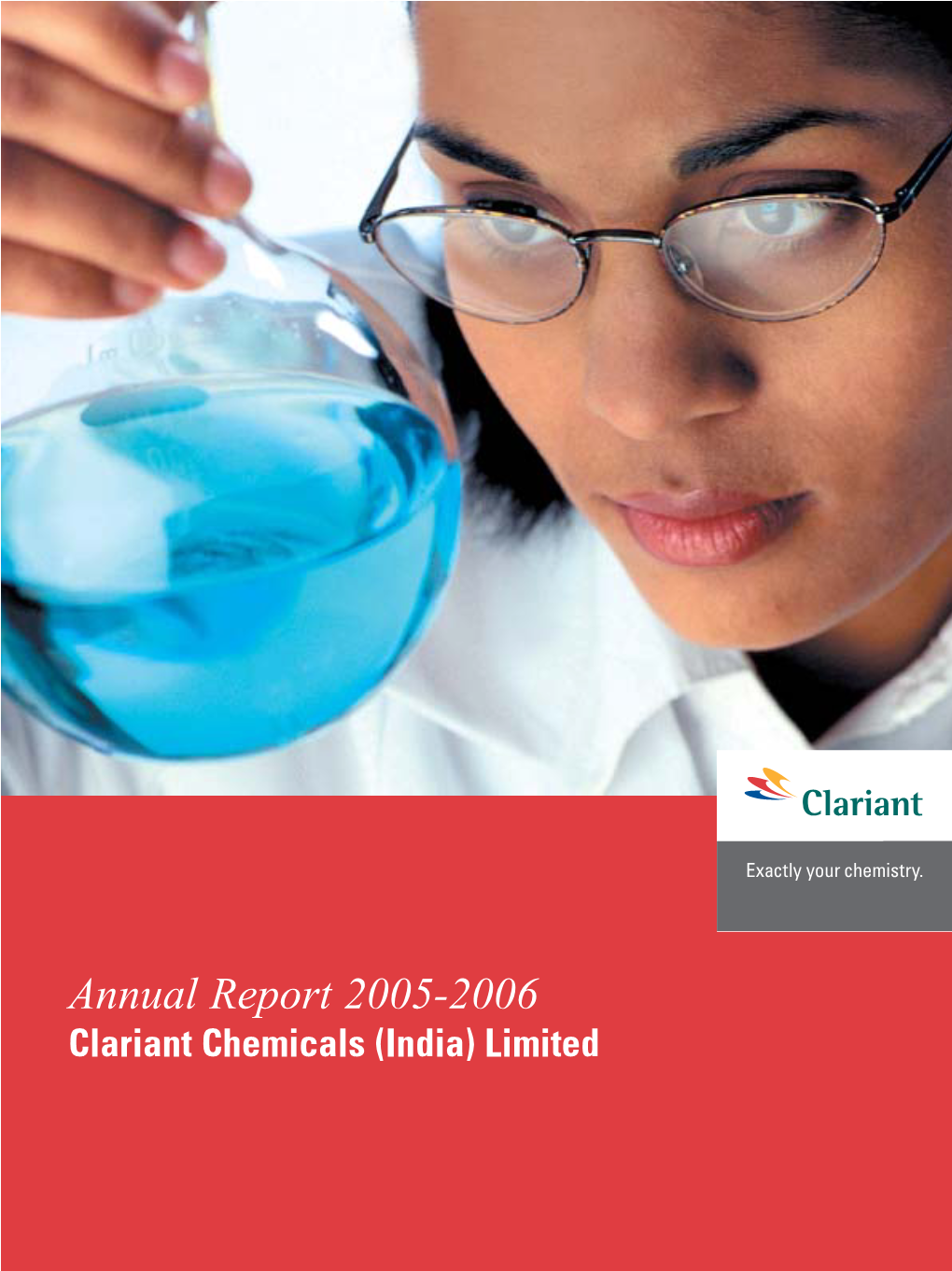 Annual Report 2005-2006 Clariant Chemicals (India) Limited Clariant Chemicals (India) Limited (Formerly Known As Colour-Chem Limited)