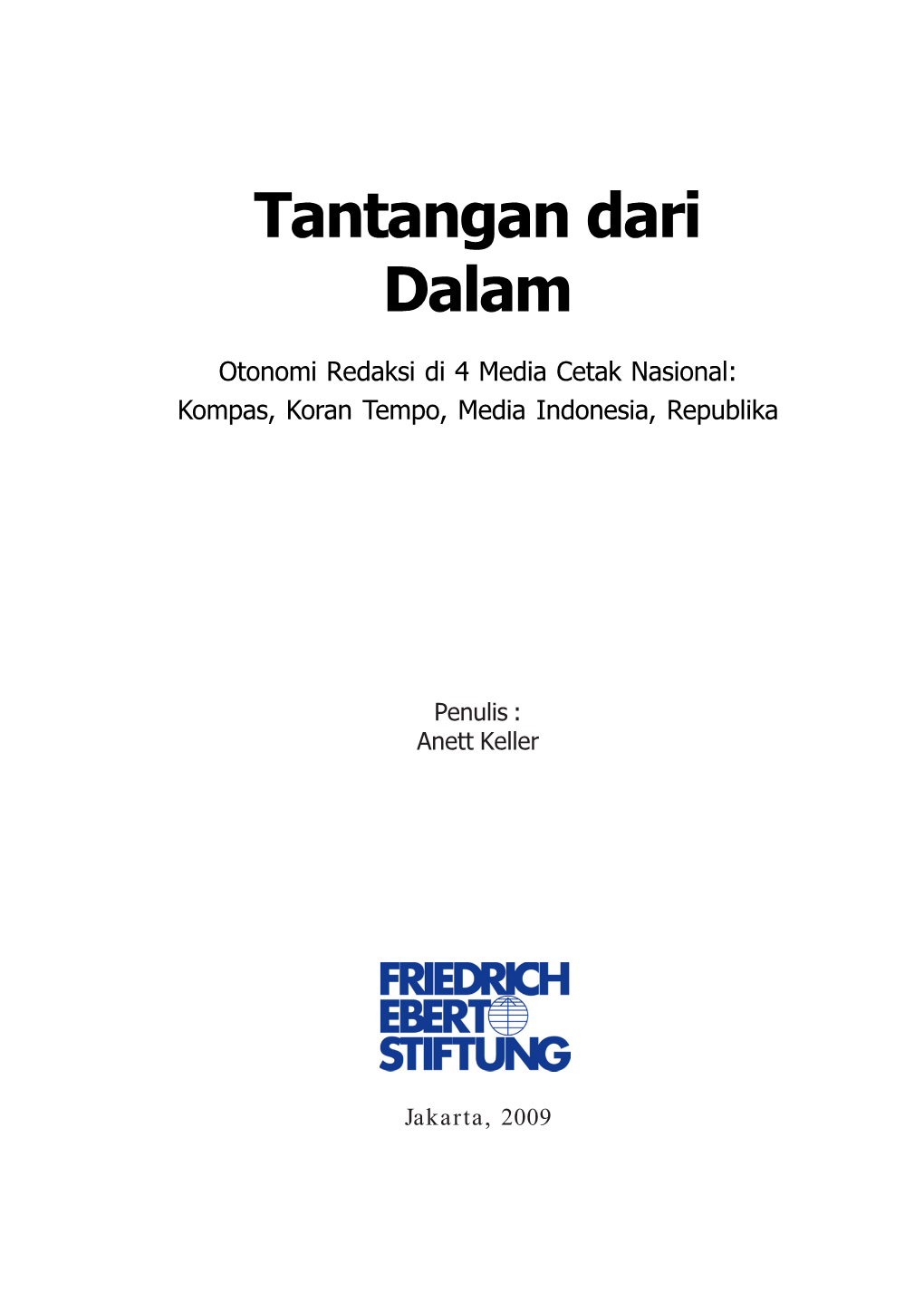 Tantangan Dari Dalam : Otonomi Redaksi Di 4 Media Cetak Nasional ; Kompas, Koran Tempo, Media Indonesia, Republika