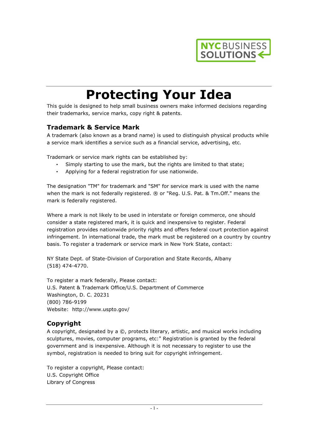 Protecting Your Idea This Guide Is Designed to Help Small Business Owners Make Informed Decisions Regarding Their Trademarks, Service Marks, Copy Right & Patents